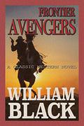 Frontier Avengers by William Black