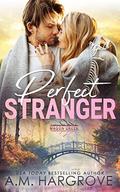 Perfect Stranger: Mason Creek #17 (Mason Creek #17) by A.M. Hargrove