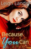 Because You Can (NOL Series #1) by Leigh Landry