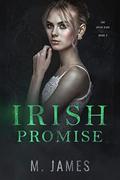 Irish Promise: A Dark Irish Mafia Romance (Irish King #2) by M. James