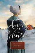 An Amish Winter: Home Sweet Home, A Christmas Visitor, When Winter Comes by Barbara Cameron