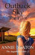 Outback Sky : The Pilot (The Augathella Girls #2) by Annie Seaton