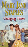 Changing Times (Adams Family Saga #22) by Mary Jane Staples