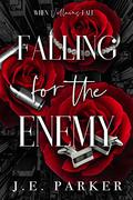 Falling for the Enemy (When Villians Fall #1) by J.E. Parker