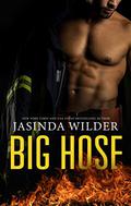 Big Hose: A Firefighter Romance by Jasinda Wilder