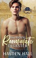 The Royal Roommate Disaster by Hayden Hall
