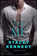 See Me (Phoenix #4) by Stacey Kennedy