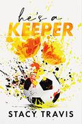 He's A Keeper (San Francisco Strikers #1) by Stacy Travis