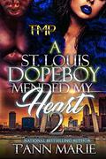 A St. Louis Dopeboy Mended My Heart by T'Ann Marie