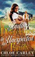 Finding Deliverance in his Unexpected Family by Chloe Carley
