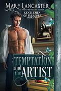 Temptation and the Artist (Gentlemen of Pleasure #2) by Mary Lancaster