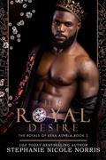 His Royal Desire: The Royals Of Kéra Asnela Book 2 by Stephanie Nicole Norris