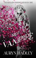 Not A Vampire (The Eidolon Chronicles #1) by Auryn Hadley