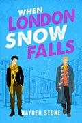 When London Snow Falls (When Snow Falls #2) by Hayden Stone