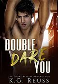 Double Dare You by K.G. Reuss