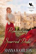 Romancing the Scarred Duke by Hanna Hamilton