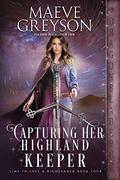Capturing Her Highland Keeper (Time to Love a Highlander #4) by Maeve Greyson
