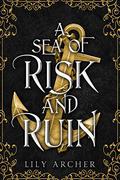 A Sea of Risk and Ruin (Never and Night #2) by Lily Archer
