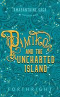 Pimiko and the Uncharted Island (Amaranthine Saga #6) by Forthright .