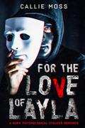 For the Love of Layla by Callie Moss