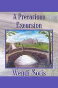 A Precarious Excursion: An Austen-Inspired Romance by Wendi Sotis