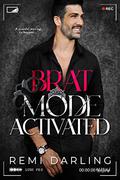 Brat Mode Activated: A Forbidden Daddy Dom Romance by Remi Darling