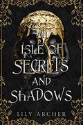 An Isle of Secrets and Shadows by Lily Archer