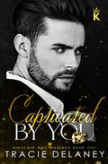 Captivated By You: A Workplace Billionaire Romance by Tracie Delaney