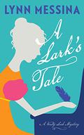 A Lark’s Tale (A Verity Lark Mystery #1) by Lynn Messina