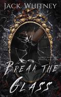 Break the Glass by Jack Whitney