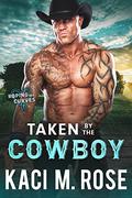 Taken By The Cowboy by Kaci M. Rose