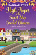 High Hopes at the Sweet Shop of Second Chances (Holly Berry Sweet Shop #4) by Hannah M. Lynn