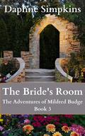 The Bride's Room: The Adventures of Mildred Budge by Daphne Simpkins