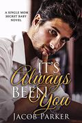 It's Always Been You by Jacob Parker