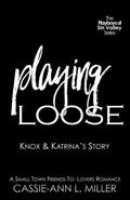 Playing Loose by Cassie-Ann L. Miller