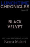 Lunchtime Chronicles: Black Velvet by Reana Malori