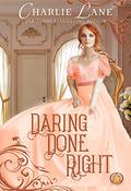 Daring Done Right (The Debutante Dares #6) by Charlie Lane