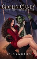 Goblin Candy: A Monsterly Yours Romance by S.J. Sanders
