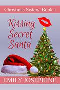 Kissing Secret Santa (Christmas Sisters #1) by Emily Josephine