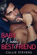 Baby For Daddy's Best Friend by Callie Stevens