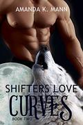 Shifters Love Curves Book Two (Shifters Love Curves #2) by Amanda K. Mann