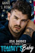 Tommy's Baby (SEAL Daddies #1) by Annie J. Rose