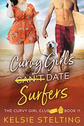 Curvy Girls Can't Date Surfers by Kelsie Stelting