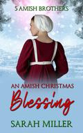 An Amish Christmas Blessing by Sarah Miller