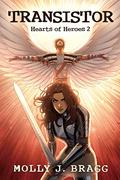 Transistor (Hearts of Heroes #2) by Molly J. Bragg