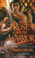 The Rose and the Warrior (Warriors #3) by Karyn Monk