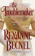 The Troublemaker (Maker #2) by Rexanne Becnel