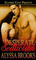 Desperate Seduction by Alyssa Brooks