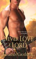 Never Love a Lord (Foxe Sisters Trilogy #3) by Heather Grothaus