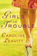 Girls in Trouble by Caroline Leavitt
